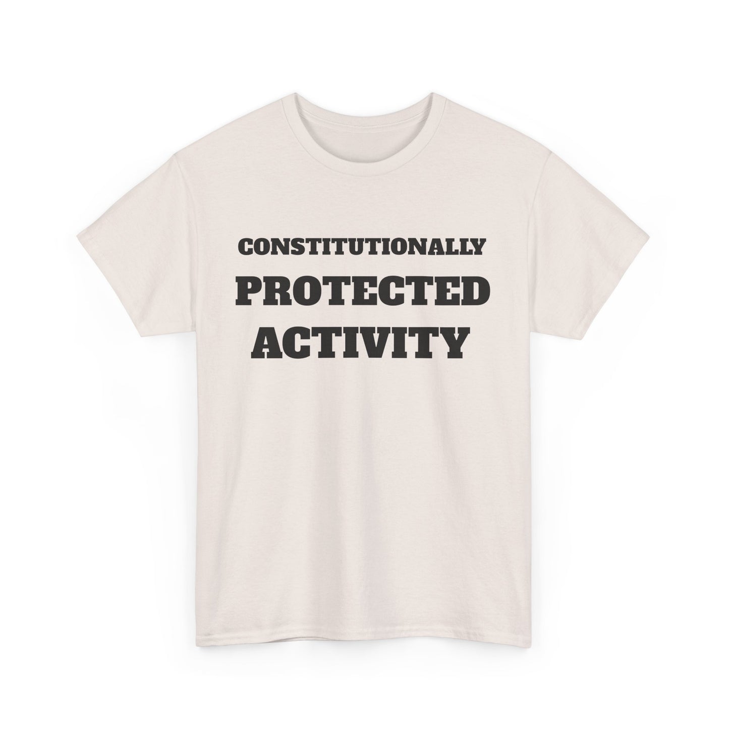 CONSTITUTIONALLY PROTECTED ACTIVITY  - Unisex Heavy Cotton Tee