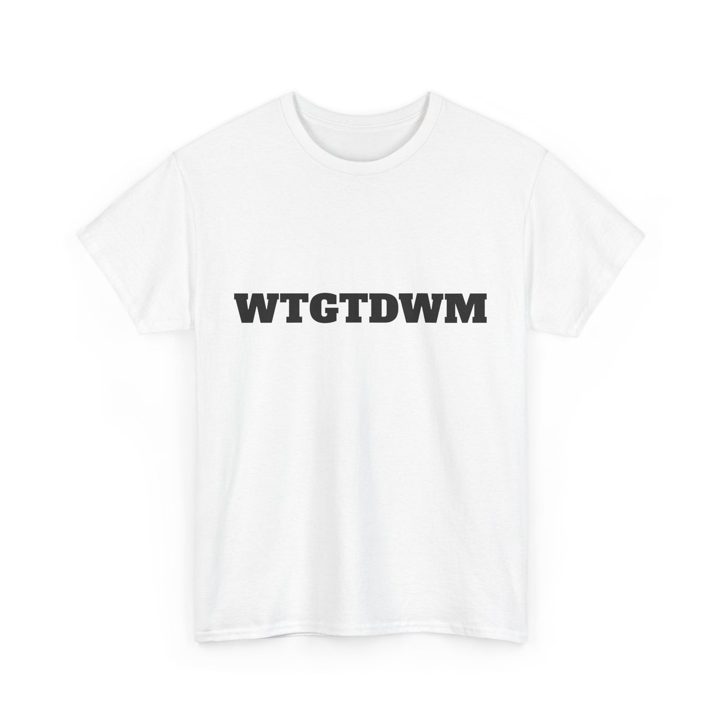 WTGTDWM - Unisex Heavy Cotton Tee