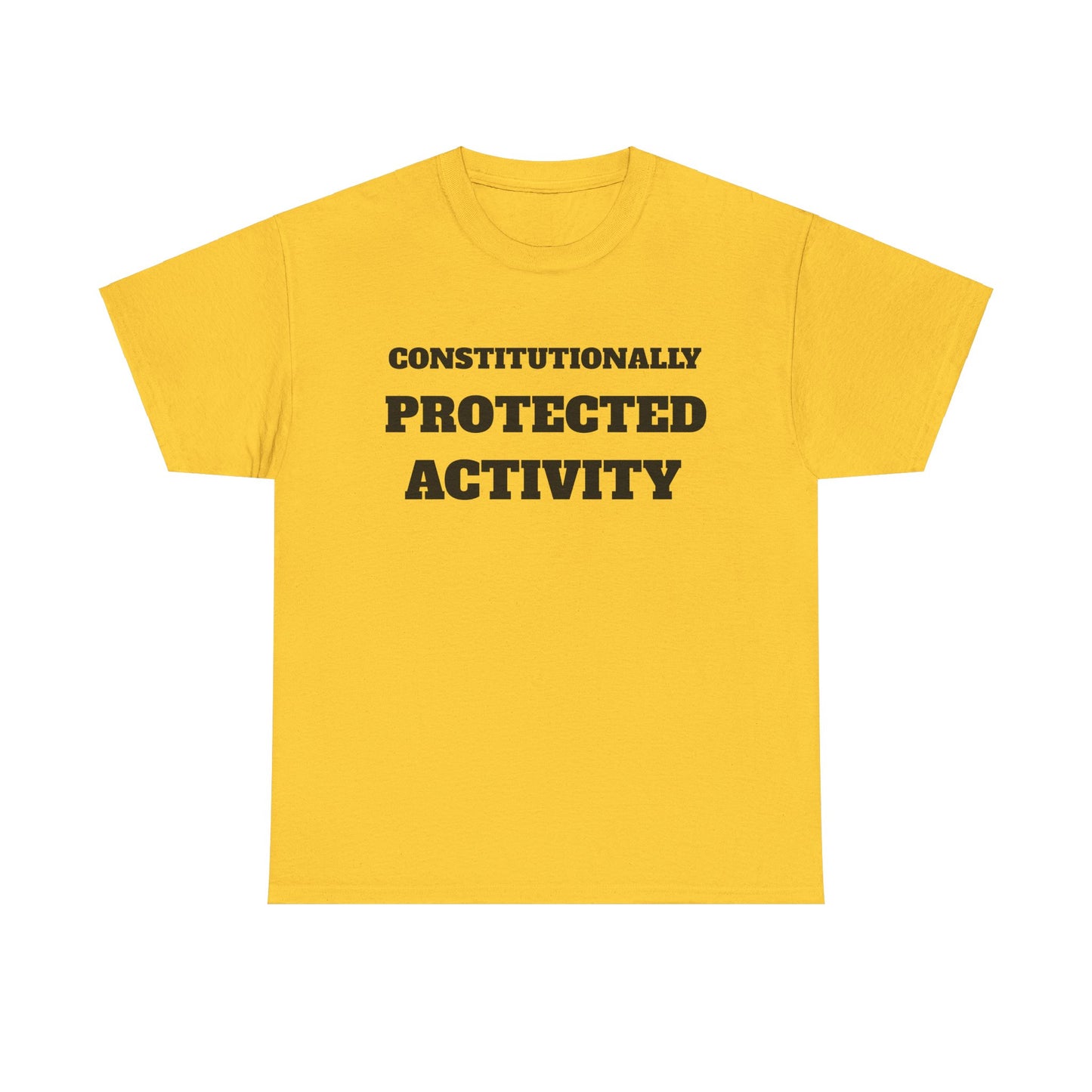 CONSTITUTIONALLY PROTECTED ACTIVITY  - Unisex Heavy Cotton Tee