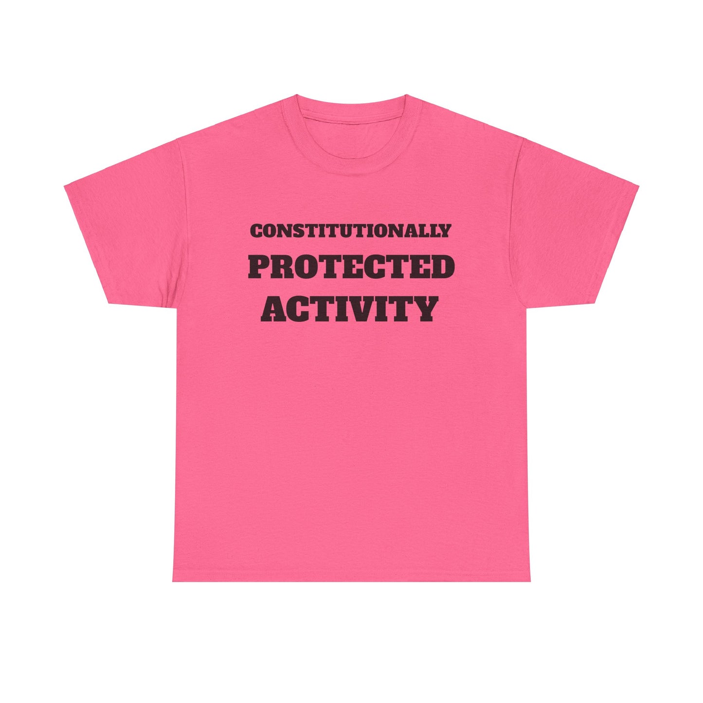 CONSTITUTIONALLY PROTECTED ACTIVITY  - Unisex Heavy Cotton Tee
