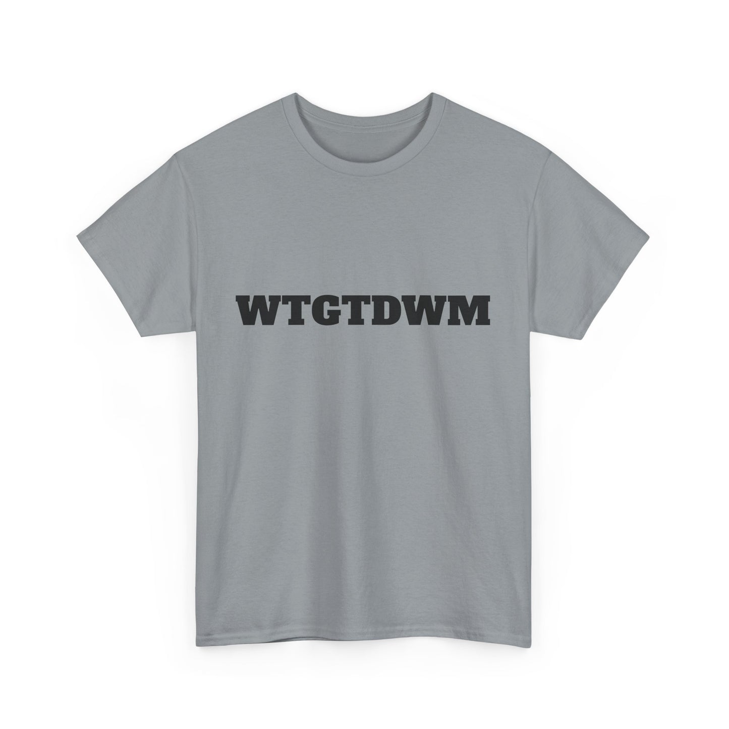 WTGTDWM - Unisex Heavy Cotton Tee