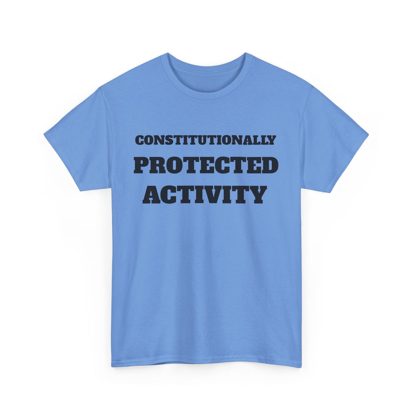 CONSTITUTIONALLY PROTECTED ACTIVITY  - Unisex Heavy Cotton Tee