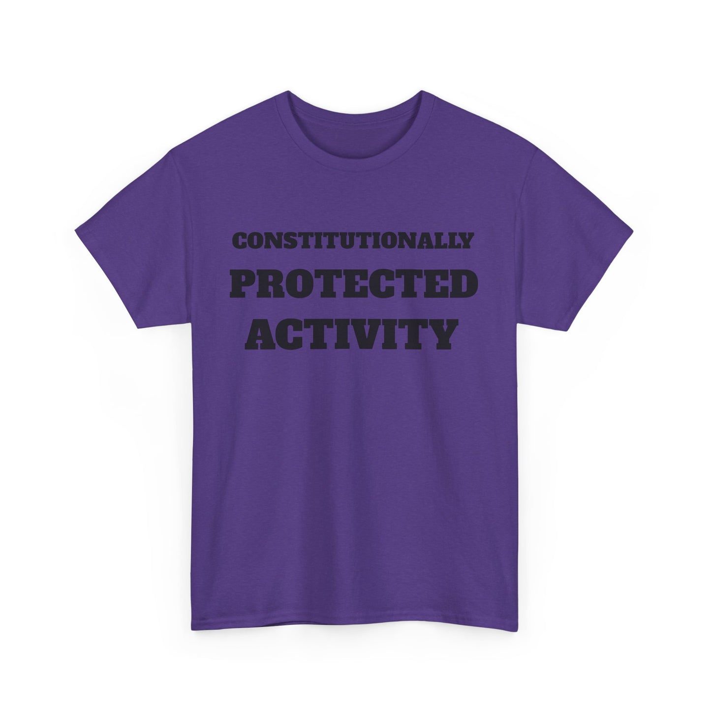 CONSTITUTIONALLY PROTECTED ACTIVITY  - Unisex Heavy Cotton Tee