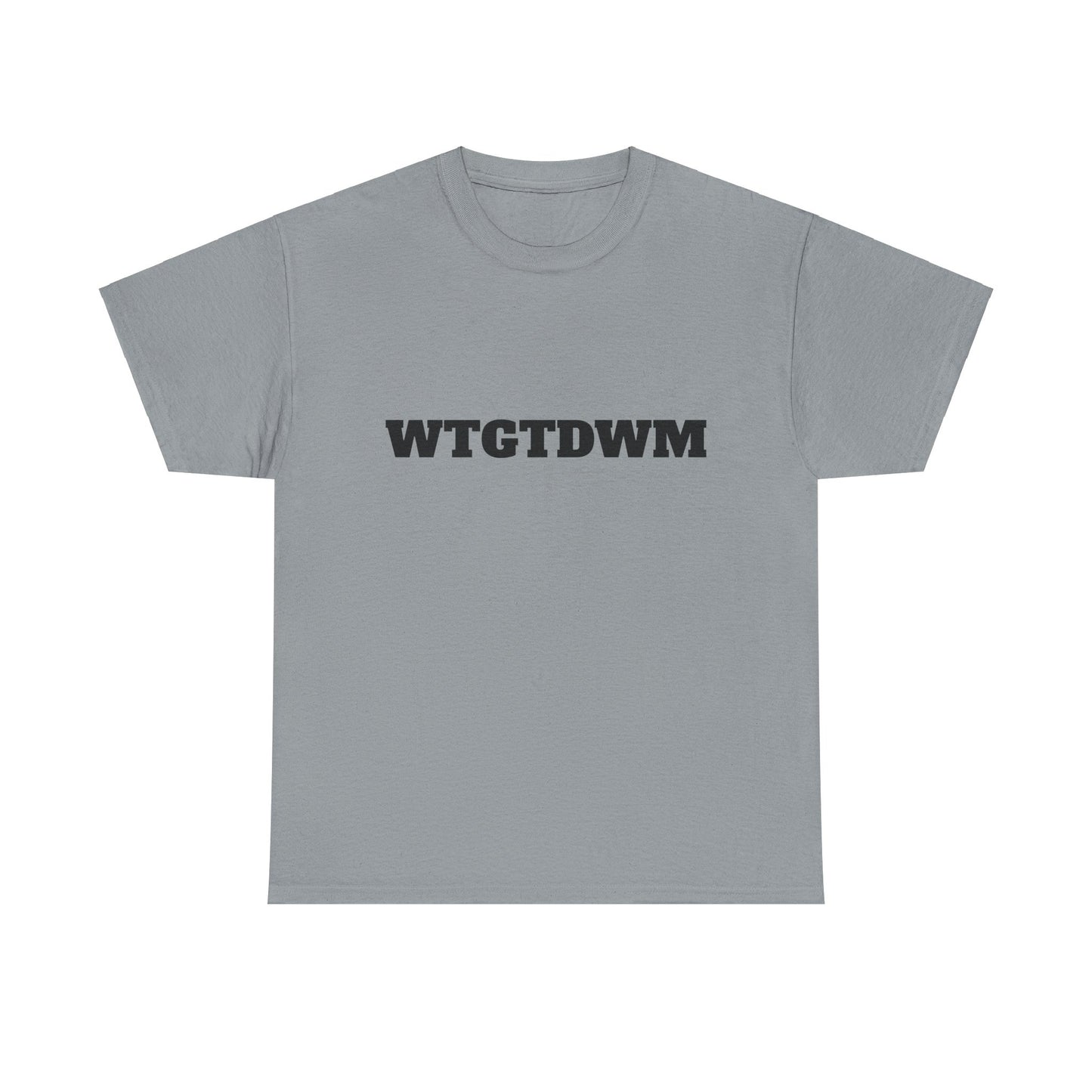 WTGTDWM - Unisex Heavy Cotton Tee