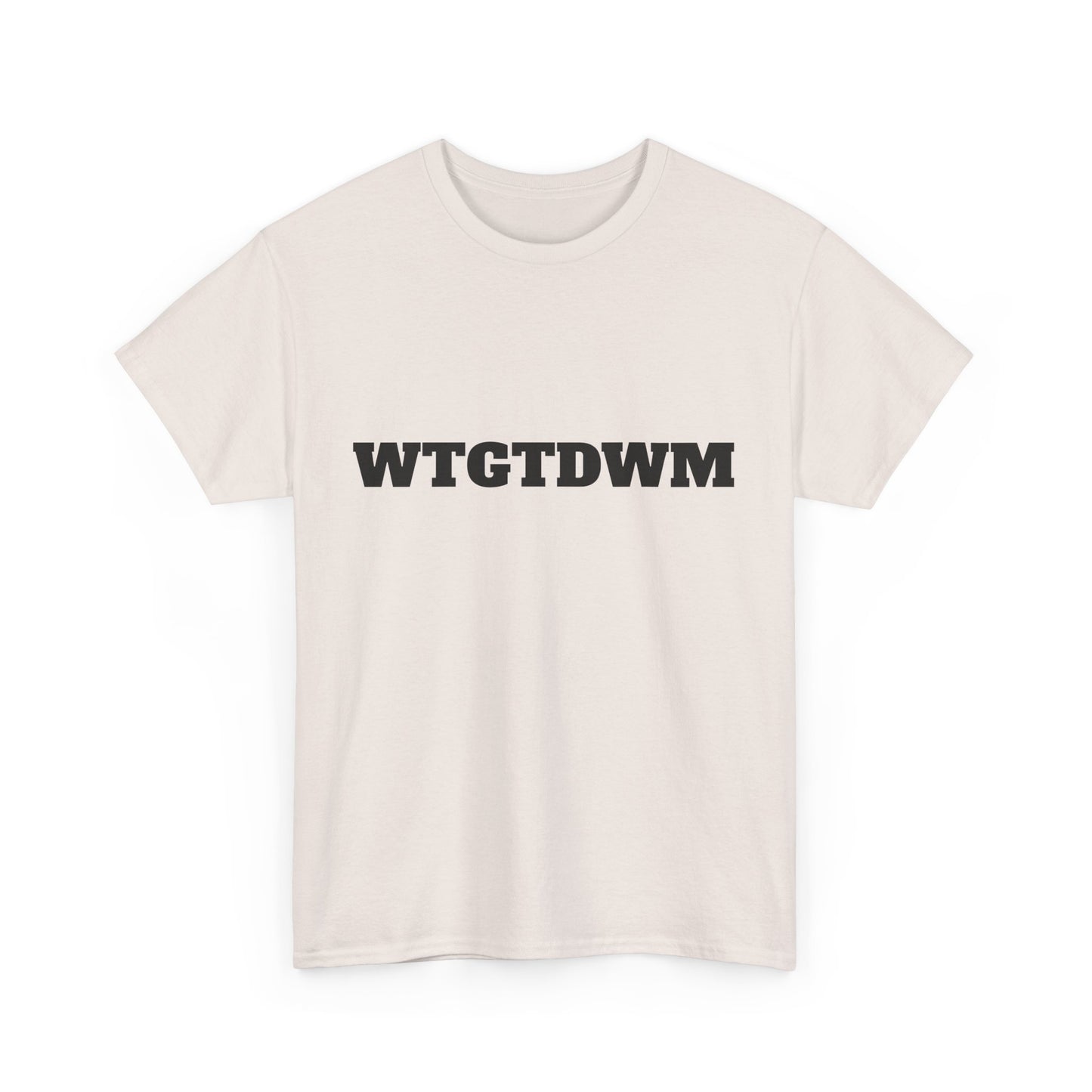 WTGTDWM - Unisex Heavy Cotton Tee