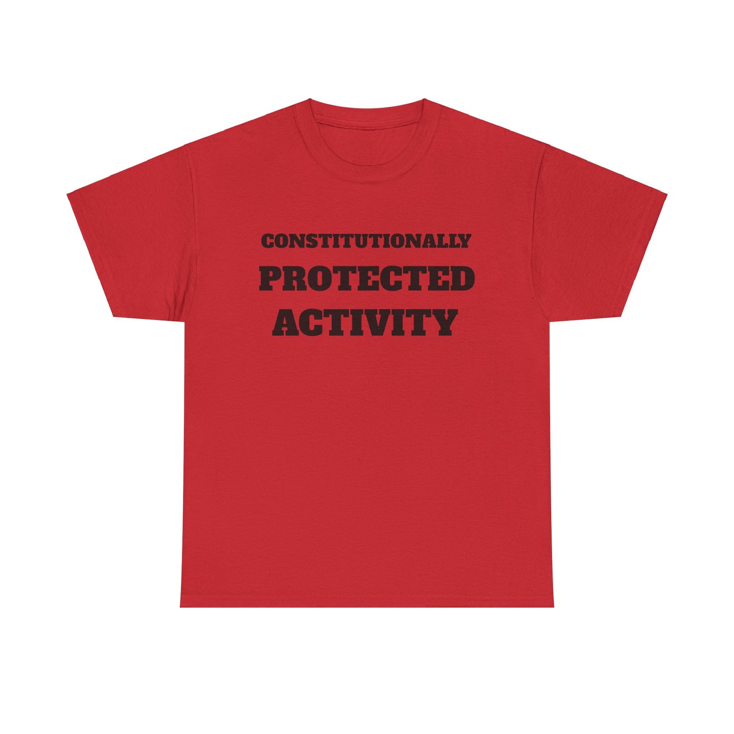 CONSTITUTIONALLY PROTECTED ACTIVITY  - Unisex Heavy Cotton Tee