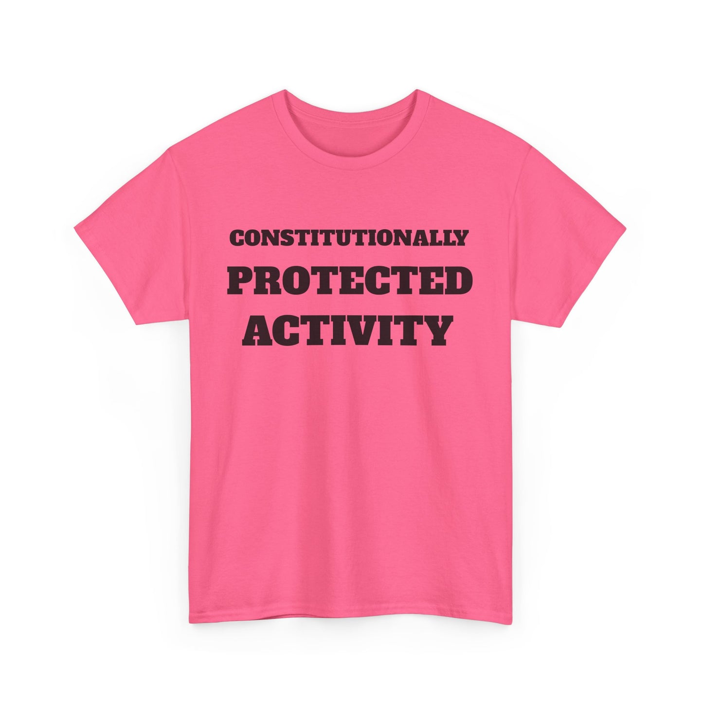 CONSTITUTIONALLY PROTECTED ACTIVITY  - Unisex Heavy Cotton Tee