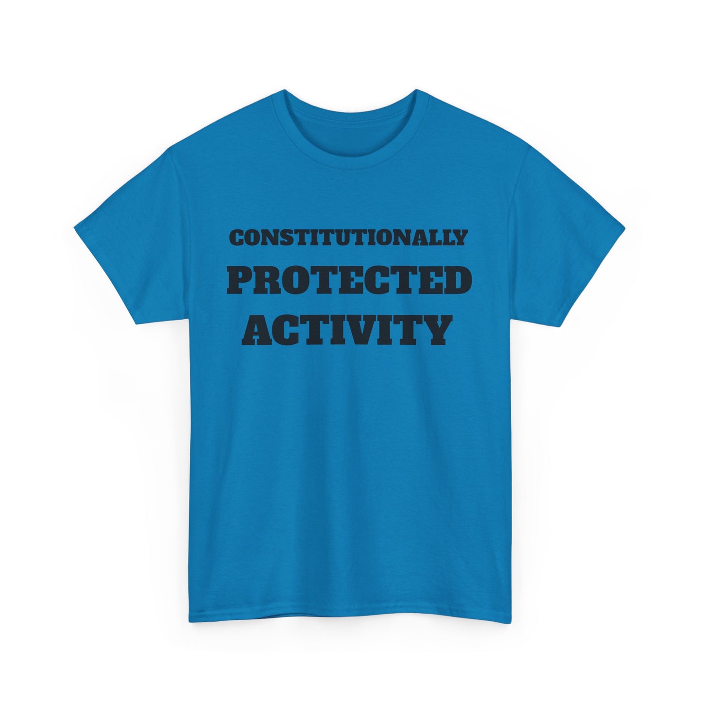CONSTITUTIONALLY PROTECTED ACTIVITY  - Unisex Heavy Cotton Tee