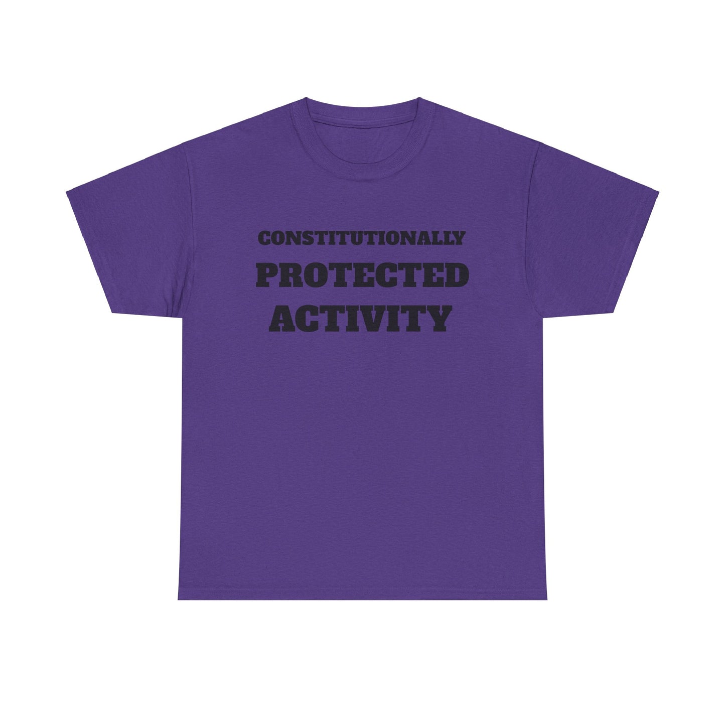 CONSTITUTIONALLY PROTECTED ACTIVITY  - Unisex Heavy Cotton Tee