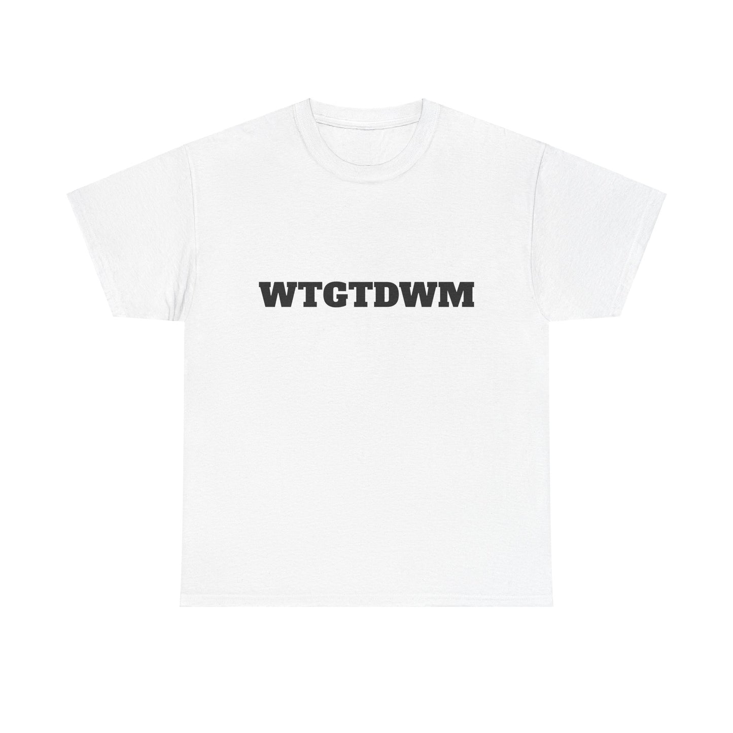 WTGTDWM - Unisex Heavy Cotton Tee