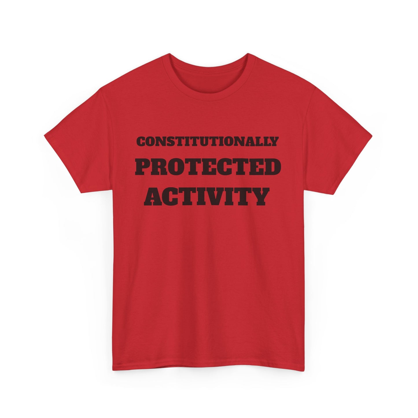 CONSTITUTIONALLY PROTECTED ACTIVITY  - Unisex Heavy Cotton Tee